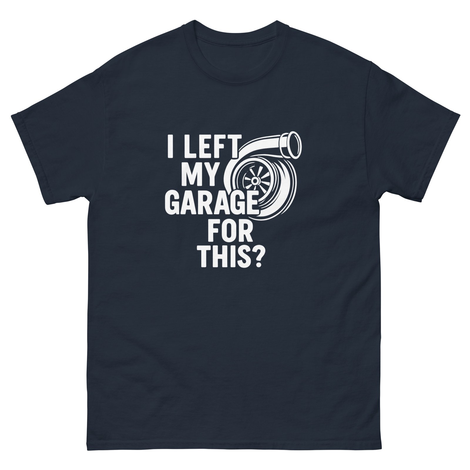 I left my garage for this? Unisex classic tee - Image 5
